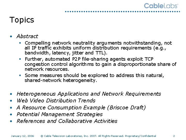 Topics • Abstract § Compelling network neutrality arguments notwithstanding, not all IP traffic exhibits