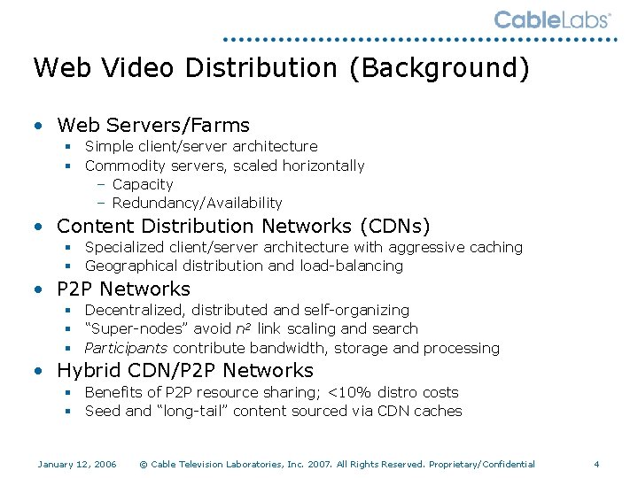 Web Video Distribution (Background) • Web Servers/Farms § Simple client/server architecture § Commodity servers,