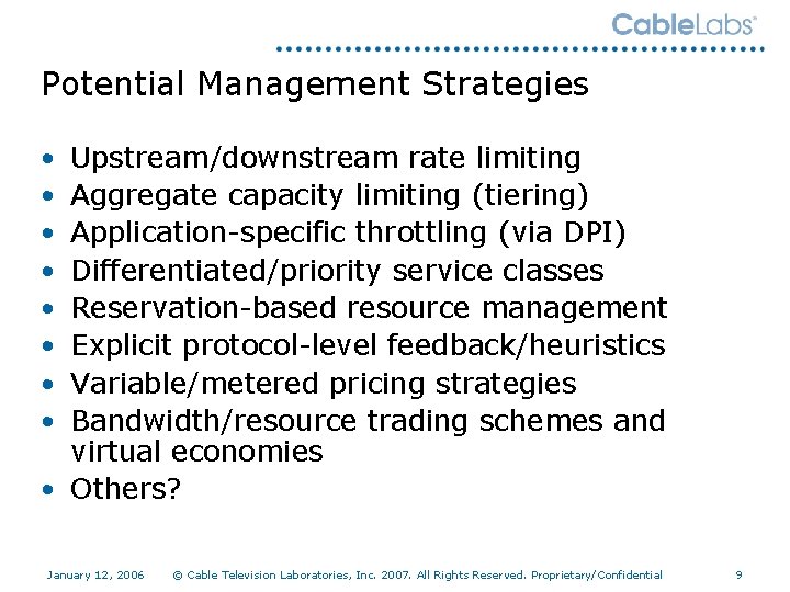 Potential Management Strategies • • Upstream/downstream rate limiting Aggregate capacity limiting (tiering) Application-specific throttling
