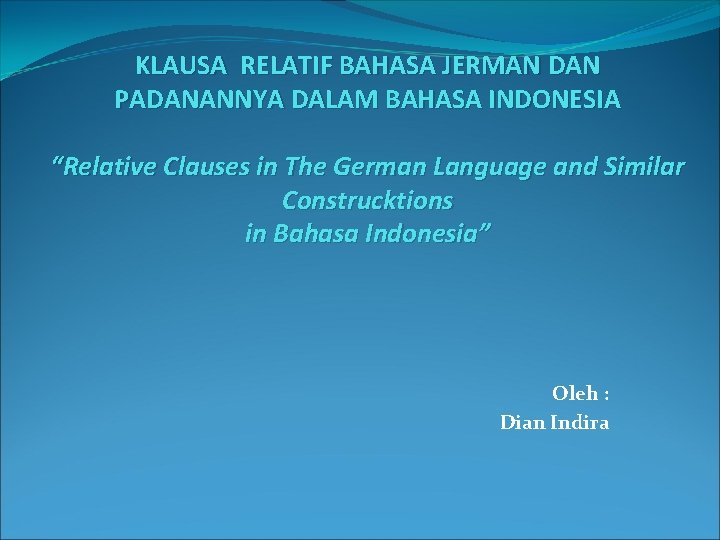 KLAUSA RELATIF BAHASA JERMAN DAN PADANANNYA DALAM BAHASA INDONESIA “Relative Clauses in The German