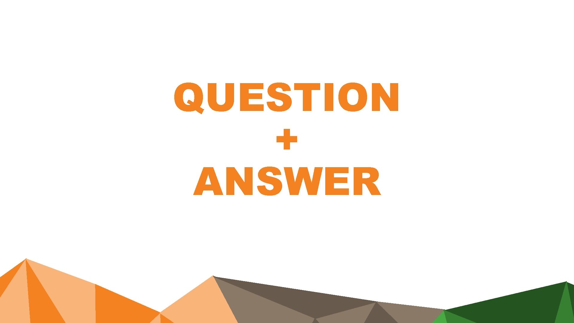 QUESTION + ANSWER QUESTION + ANSWER