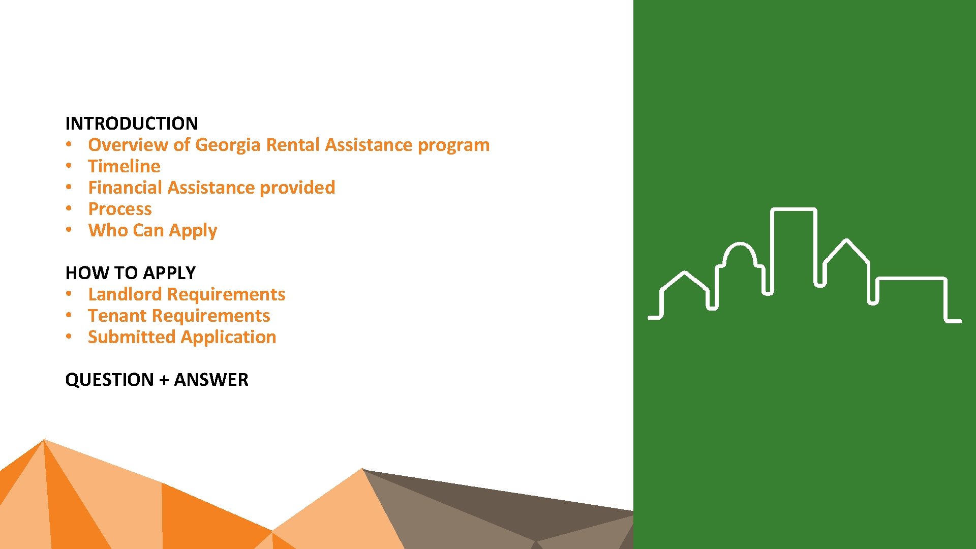 INTRODUCTION • Overview of Georgia Rental Assistance program • Timeline • Financial Assistance provided INTRODUCTION • Overview of Georgia Rental Assistance program • Timeline • Financial Assistance provided