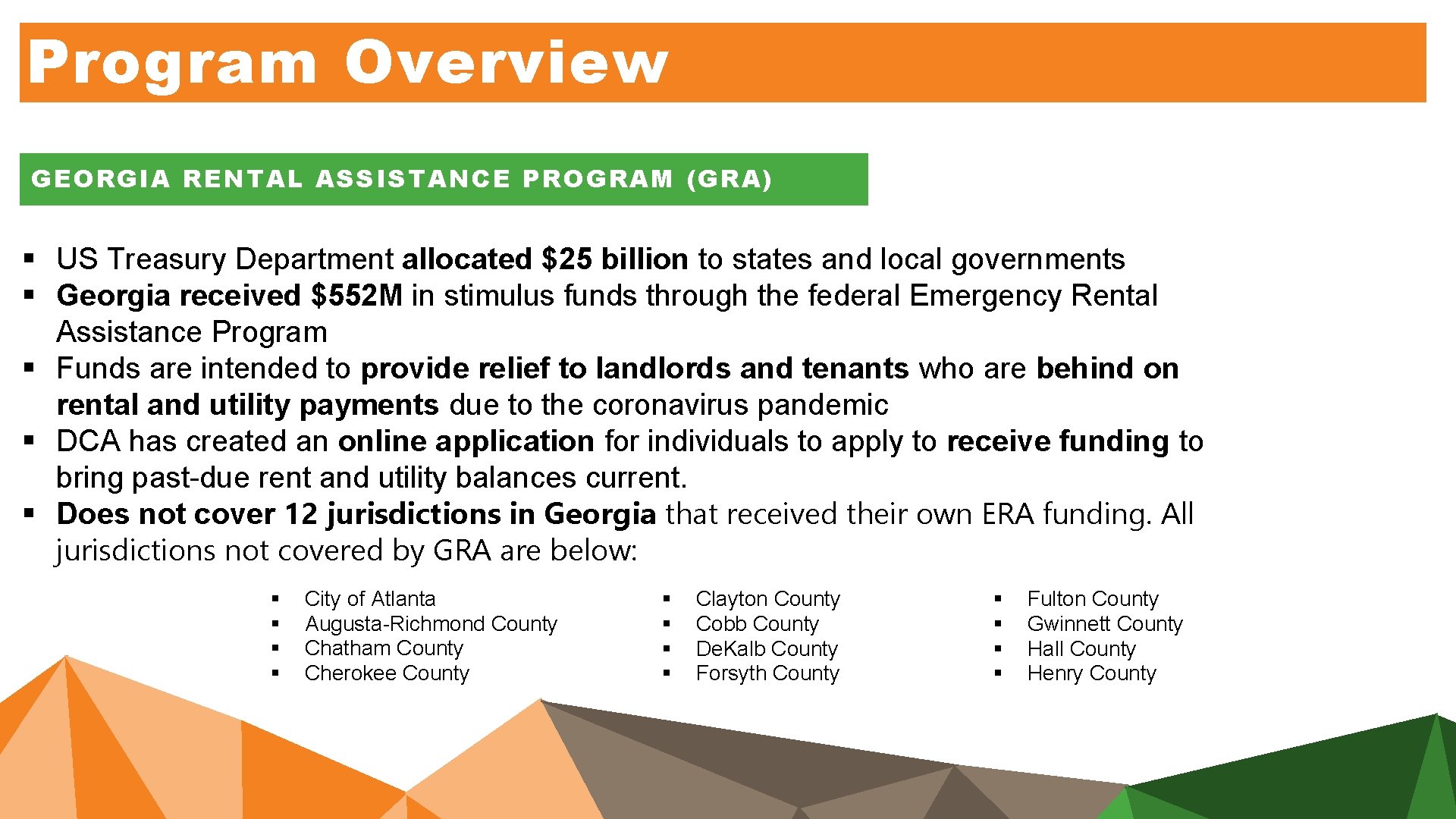 Program Overview GEORGIA RENTAL ASSISTANCE PROGRAM (GRA) § US Treasury Department allocated $25 billion Program Overview GEORGIA RENTAL ASSISTANCE PROGRAM (GRA) § US Treasury Department allocated $25 billion