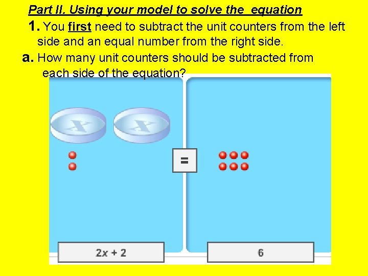 Part II. Using your model to solve the equation 1. You first need to