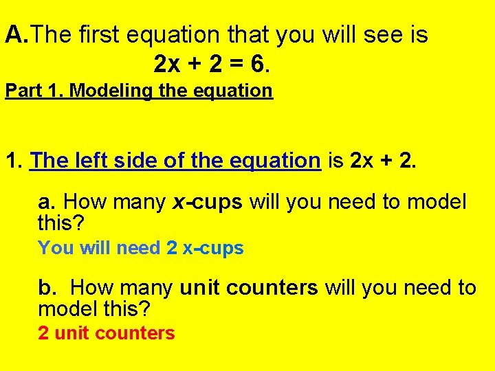 A. The first equation that you will see is 2 x + 2 =