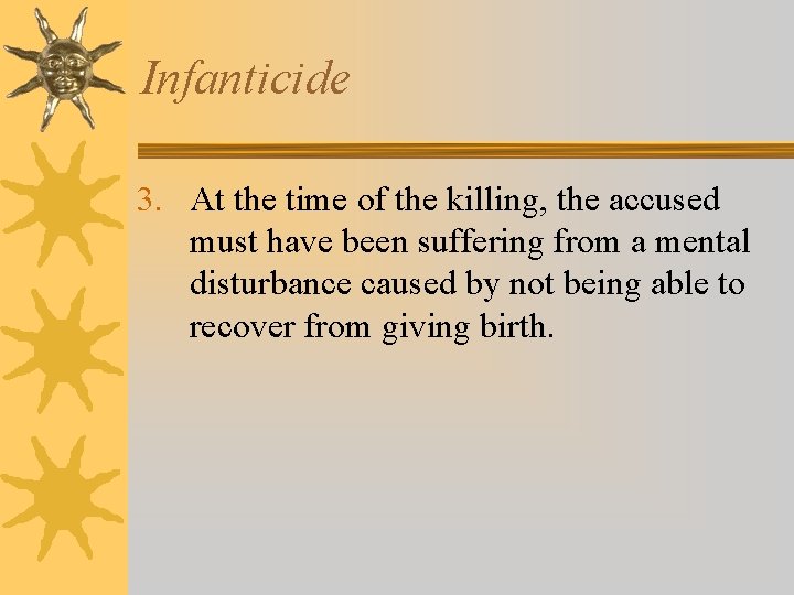 Infanticide 3. At the time of the killing, the accused must have been suffering Infanticide 3. At the time of the killing, the accused must have been suffering