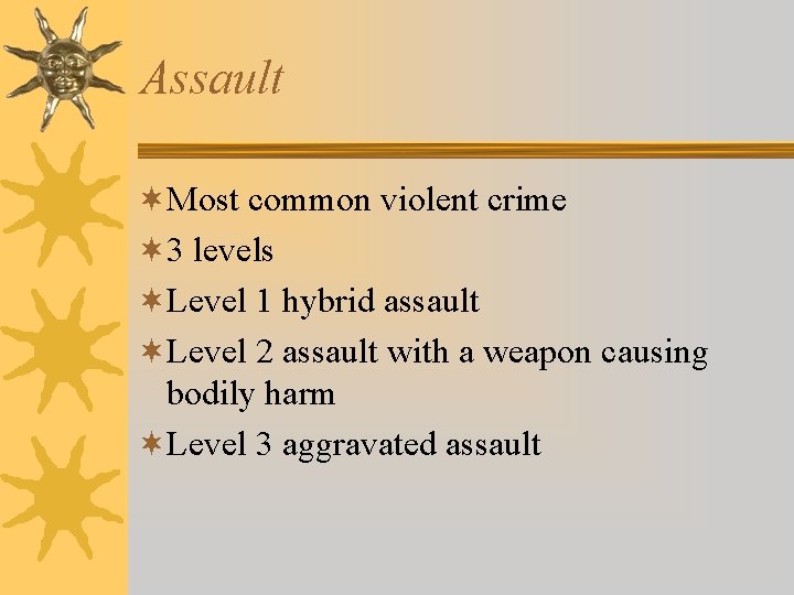 Assault ¬Most common violent crime ¬ 3 levels ¬Level 1 hybrid assault ¬Level 2 Assault ¬Most common violent crime ¬ 3 levels ¬Level 1 hybrid assault ¬Level 2