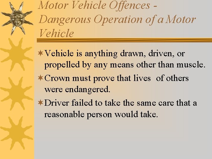 Motor Vehicle Offences Dangerous Operation of a Motor Vehicle ¬Vehicle is anything drawn, driven, Motor Vehicle Offences Dangerous Operation of a Motor Vehicle ¬Vehicle is anything drawn, driven,