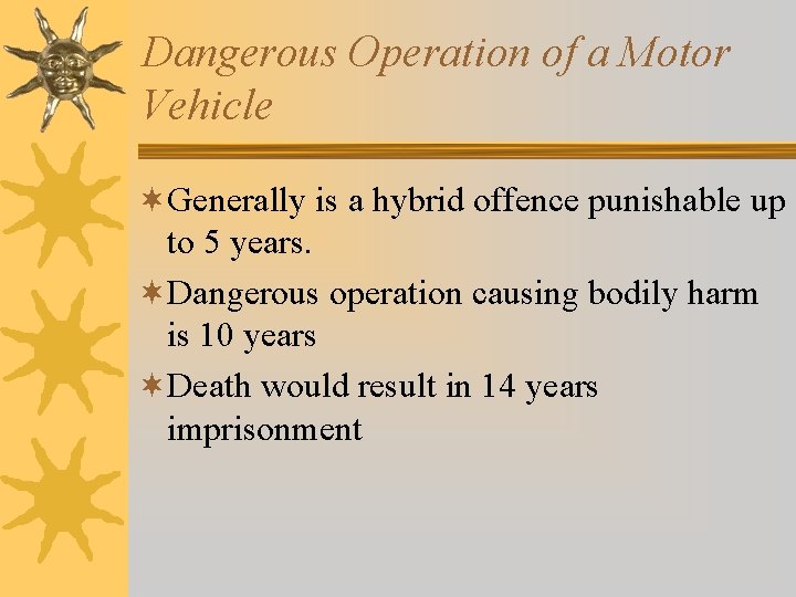 Dangerous Operation of a Motor Vehicle ¬Generally is a hybrid offence punishable up to Dangerous Operation of a Motor Vehicle ¬Generally is a hybrid offence punishable up to