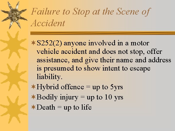Failure to Stop at the Scene of Accident ¬S 252(2) anyone involved in a Failure to Stop at the Scene of Accident ¬S 252(2) anyone involved in a