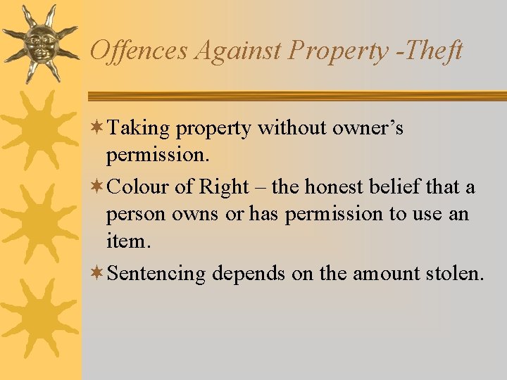Offences Against Property -Theft ¬Taking property without owner’s permission. ¬Colour of Right – the Offences Against Property -Theft ¬Taking property without owner’s permission. ¬Colour of Right – the