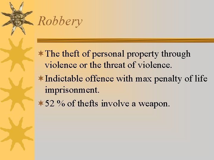 Robbery ¬The theft of personal property through violence or the threat of violence. ¬Indictable Robbery ¬The theft of personal property through violence or the threat of violence. ¬Indictable
