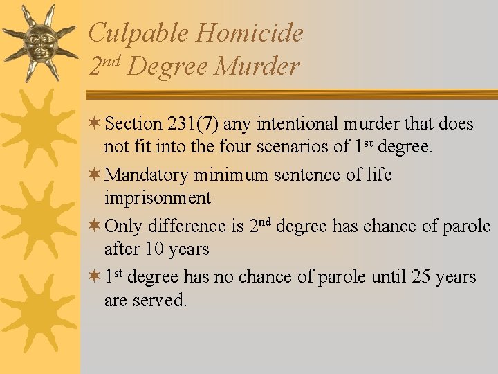 Culpable Homicide 2 nd Degree Murder ¬ Section 231(7) any intentional murder that does Culpable Homicide 2 nd Degree Murder ¬ Section 231(7) any intentional murder that does