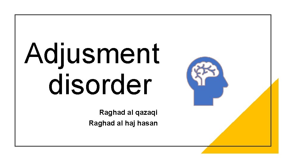 Adjusment disorder Raghad al qazaqi Raghad al haj hasan 