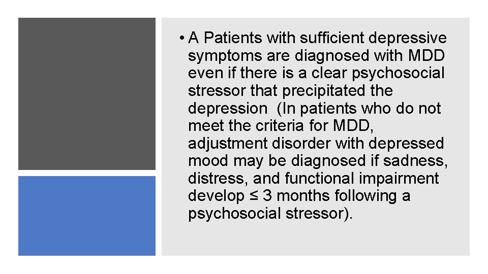  • A Patients with sufficient depressive symptoms are diagnosed with MDD even if