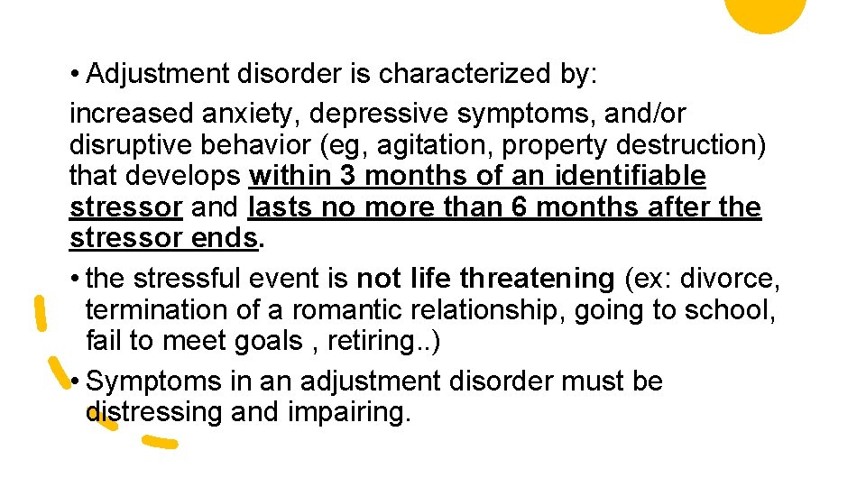  • Adjustment disorder is characterized by: increased anxiety, depressive symptoms, and/or disruptive behavior