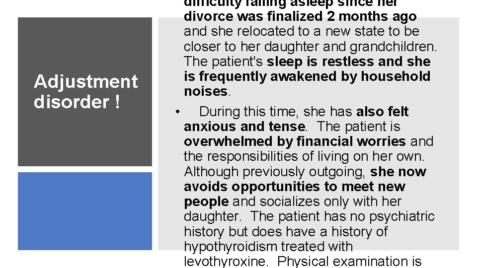 Adjustment disorder ! difficulty falling asleep since her divorce was finalized 2 months ago