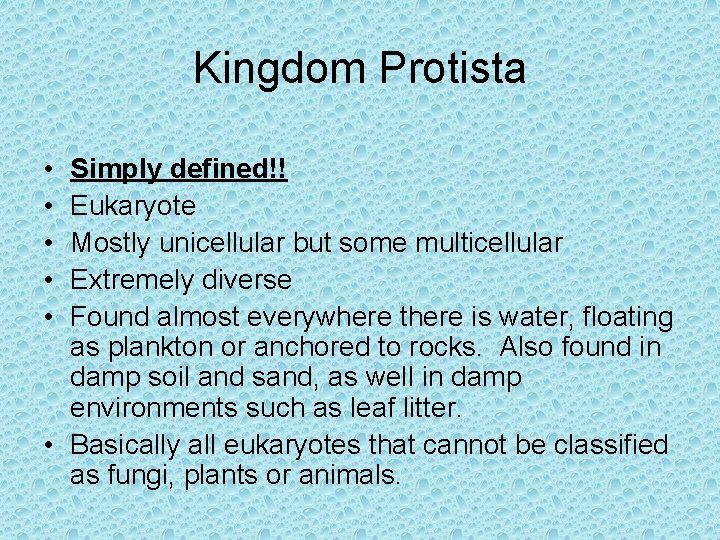 Kingdom Protista • • • Simply defined!! Eukaryote Mostly unicellular but some multicellular Extremely