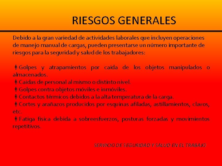 RIESGOS GENERALES Debido a la gran variedad de actividades laborales que incluyen operaciones de RIESGOS GENERALES Debido a la gran variedad de actividades laborales que incluyen operaciones de