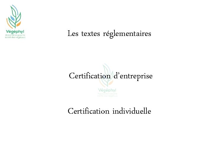 Les textes réglementaires Certification d’entreprise Certification individuelle 