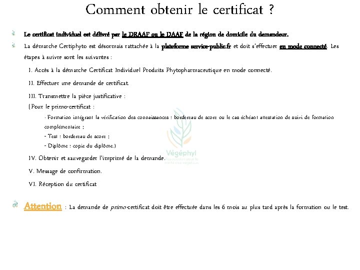 Comment obtenir le certificat ? Le certificat individuel est délivré par le DRAAF ou