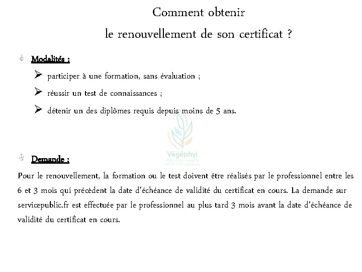 Comment obtenir le renouvellement de son certificat ? Modalités : Ø participer à une