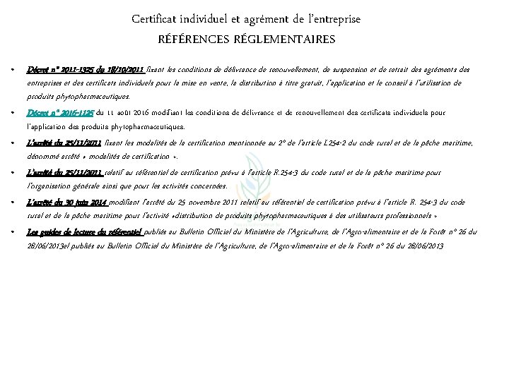 Certificat individuel et agrément de l’entreprise RÉFÉRENCES RÉGLEMENTAIRES Décret n° 2011 -1325 du 18/10/2011