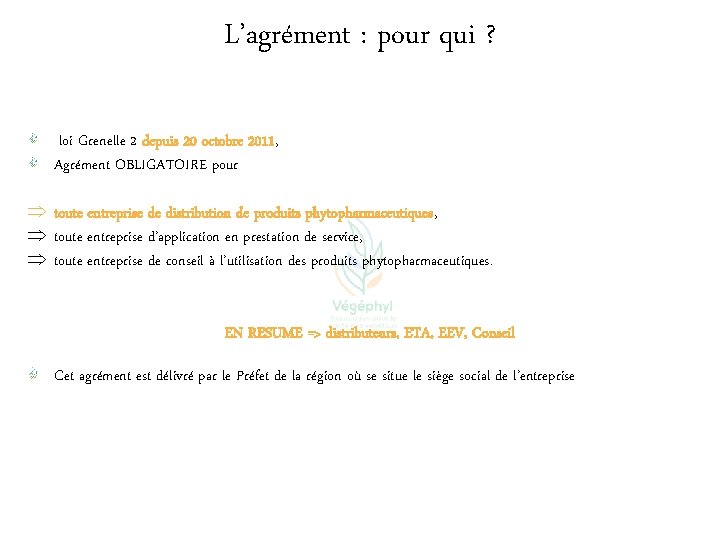 L’agrément : pour qui ? loi Grenelle 2 depuis 20 octobre 2011, Agrément OBLIGATOIRE