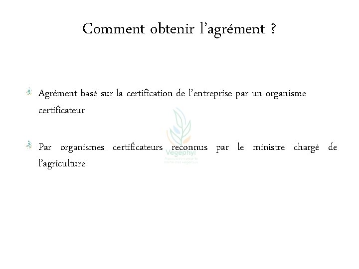 Comment obtenir l’agrément ? Agrément basé sur la certification de l’entreprise par un organisme