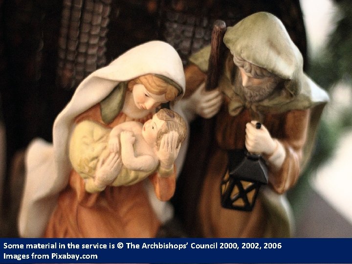 Some material in the service is © The Archbishops’ Council 2000, 2002, 2006 Images