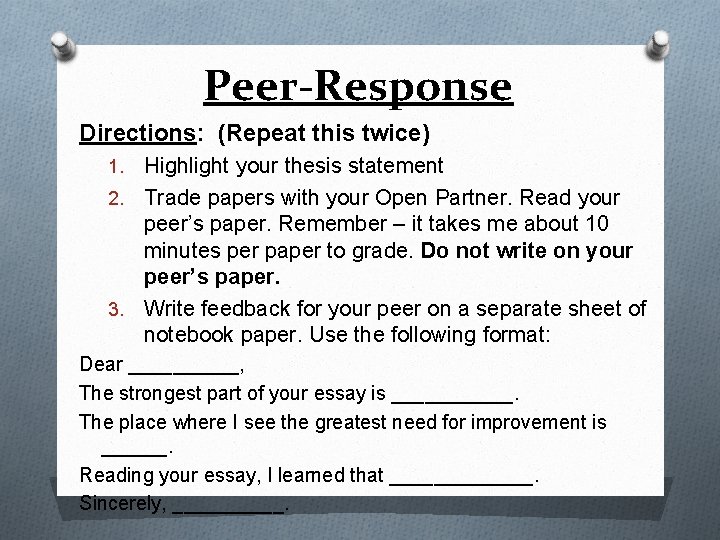 Peer-Response Directions: (Repeat this twice) Highlight your thesis statement 2. Trade papers with your