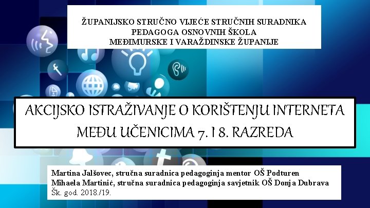 ŽUPANIJSKO STRUČNO VIJEĆE STRUČNIH SURADNIKA PEDAGOGA OSNOVNIH ŠKOLA MEĐIMURSKE I VARAŽDINSKE ŽUPANIJE AKCIJSKO ISTRAŽIVANJE