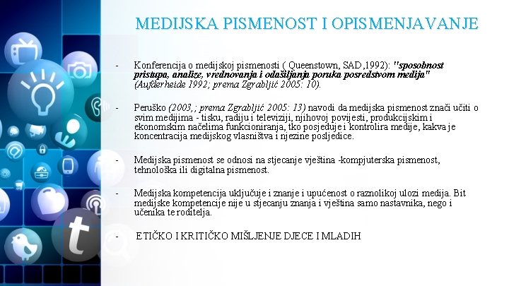 MEDIJSKA PISMENOST I OPISMENJAVANJE - Konferencija o medijskoj pismenosti ( Queenstown, SAD, 1992): ''sposobnost