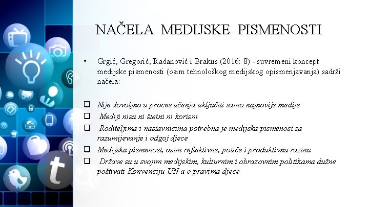 NAČELA MEDIJSKE PISMENOSTI • Grgić, Gregorić, Radanović i Brakus (2016: 8) - suvremeni koncept