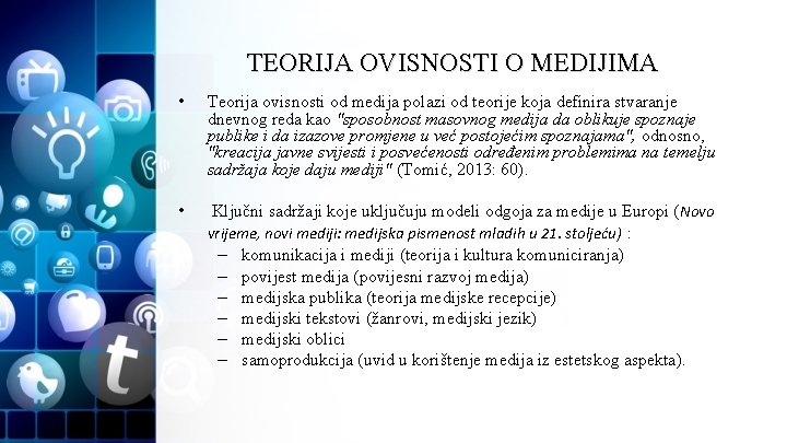 TEORIJA OVISNOSTI O MEDIJIMA • Teorija ovisnosti od medija polazi od teorije koja definira