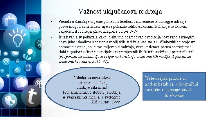 Važnost uključenosti roditelja • • Premda u današnje vrijeme pametnih telefona i suvremene tehnologije