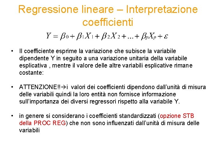 Regressione lineare – Interpretazione coefficienti • Il coefficiente esprime la variazione che subisce la