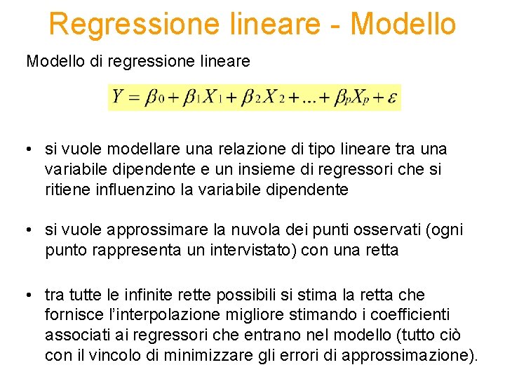 Regressione lineare - Modello di regressione lineare • si vuole modellare una relazione di