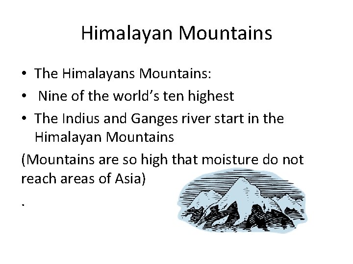 Himalayan Mountains • The Himalayans Mountains: • Nine of the world’s ten highest •