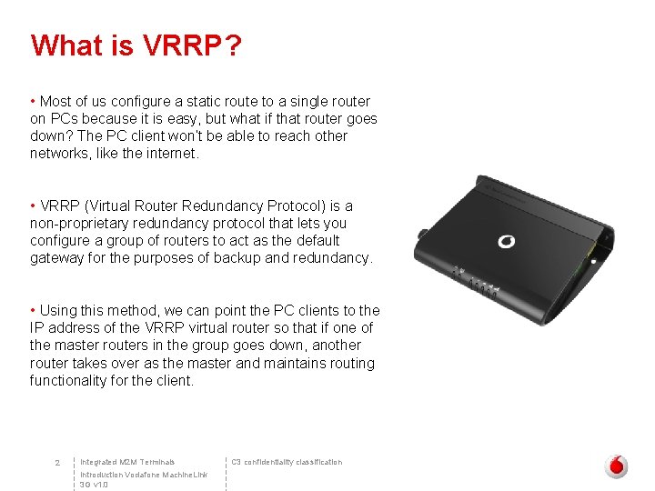 What is VRRP? • Most of us configure a static route to a single