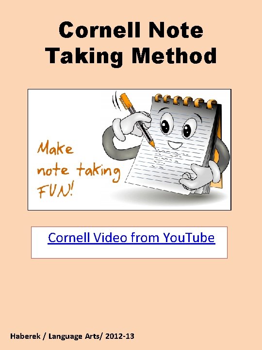 Cornell Note Taking Method • Cornell Video from You. Tube Haberek / Language Arts/