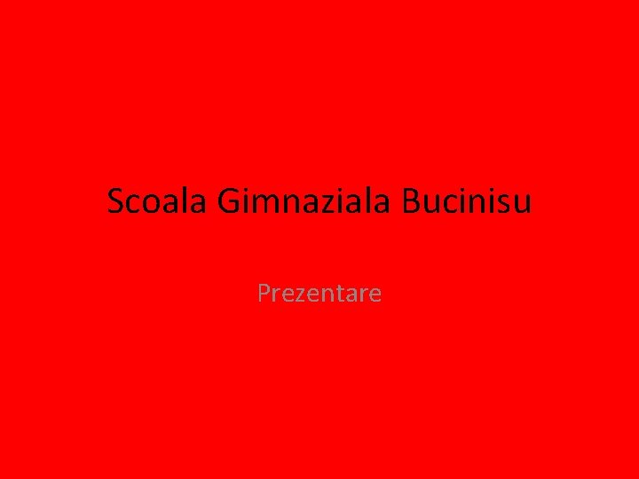 Scoala Gimnaziala Bucinisu Prezentare 