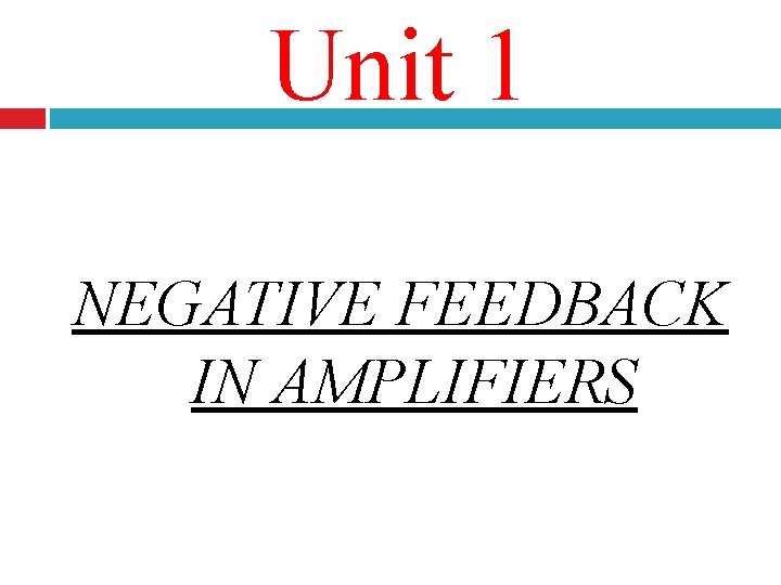 Unit 1 NEGATIVE FEEDBACK IN AMPLIFIERS 