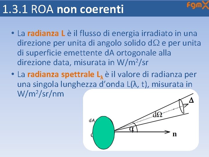 1. 3. 1 ROA non coerenti • La radianza L è il flusso di