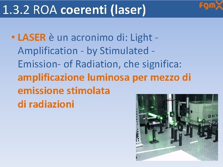 1. 3. 2 ROA coerenti (laser) • LASER è un acronimo di: Light Amplification