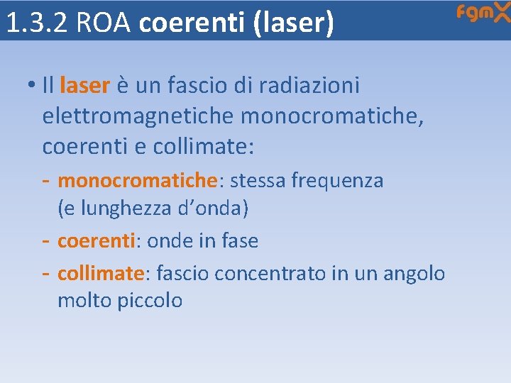 1. 3. 2 ROA coerenti (laser) • Il laser è un fascio di radiazioni