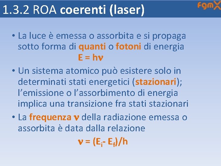 1. 3. 2 ROA coerenti (laser) • La luce è emessa o assorbita e