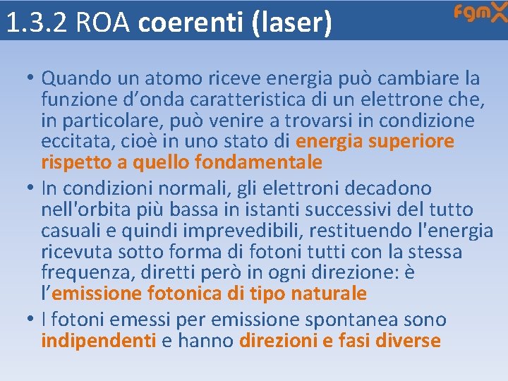 1. 3. 2 ROA coerenti (laser) • Quando un atomo riceve energia può cambiare