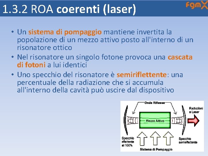 1. 3. 2 ROA coerenti (laser) • Un sistema di pompaggio mantiene invertita la