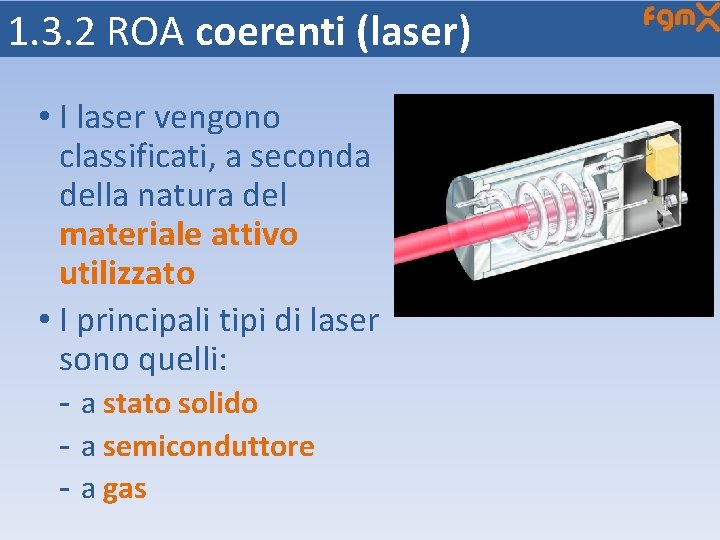 1. 3. 2 ROA coerenti (laser) • I laser vengono classificati, a seconda della